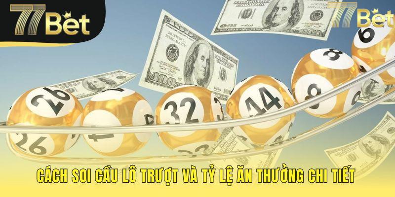 Soi cầu lô trượt hiệu quả cùng bảng tỷ lệ thưởng chi tiết