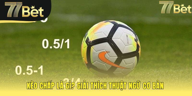 Kèo chấp giúp cân bằng thực lực giữa hai đội thi đấu